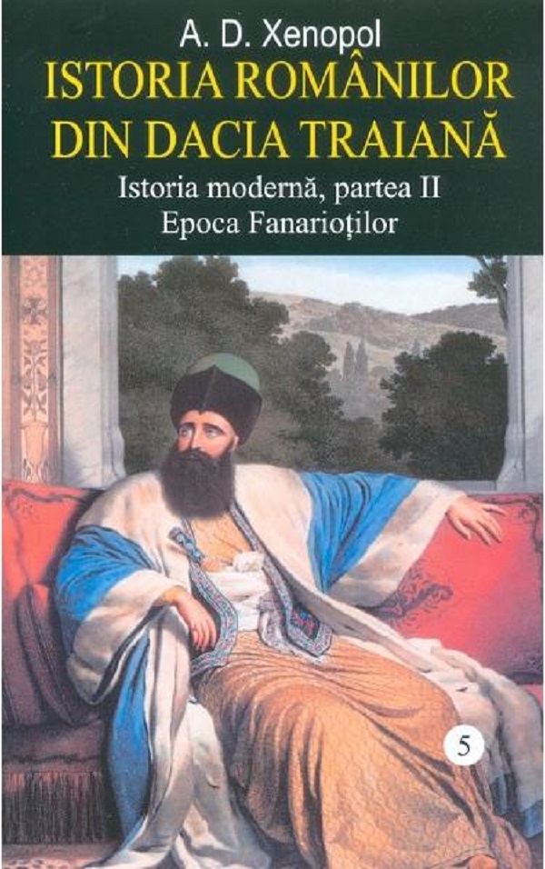 Istoria romanilor din Dacia Traiana. Vol.5 - A.D. Xenopol