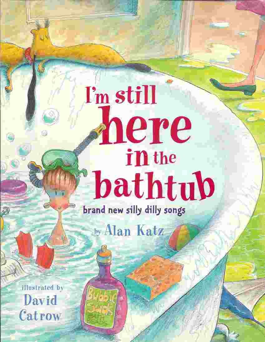 I'm Still Here in the Bathtub - Alan Katz