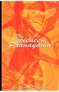 The science Of Pranayama - Sri Swami Sivananda