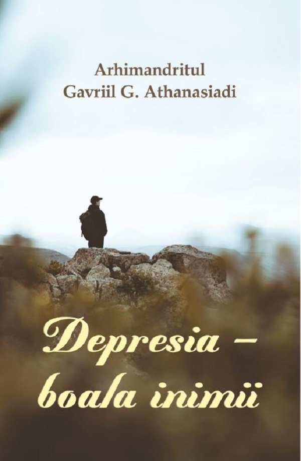 Depresia, boala inimii - Arhimandritul Gavriil G. Athanasiadi