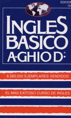 Ingles Basico-El Mas Exitoso Curso de Ingls: A. Ghiod - Augusto Ghiod