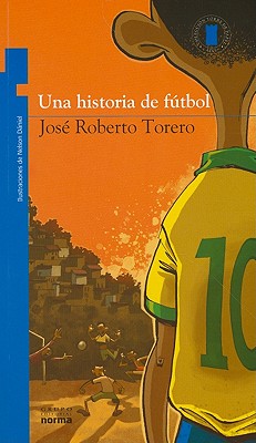 Una Historia de Futbol = Soccer History - Jose Roberto Torero