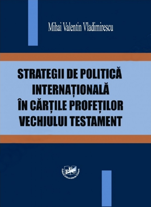 Strategii de politica internationala in cartile profetilor Vechiului Testament - Mihai Vladimirescu