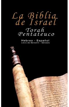 La Biblia de Israel: Torah Pentateuco: Hebreo - Espaol: Libro de Beresht - Gnesis - Uri Trajtmann