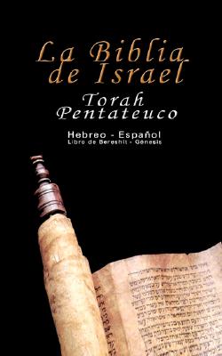 La Biblia de Israel: Torah Pentateuco: Hebreo - Espa�ol: Libro de Beresh�t - G�nesis - Uri Trajtmann