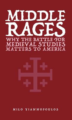 Middle Rages: Why The Battle For Medieval Studies Matters To America - Milo Yiannopoulos