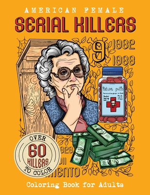 American Female SERIAL KILLERS: Coloring Book for Adults. Over 60 killers to color - Brian Berry