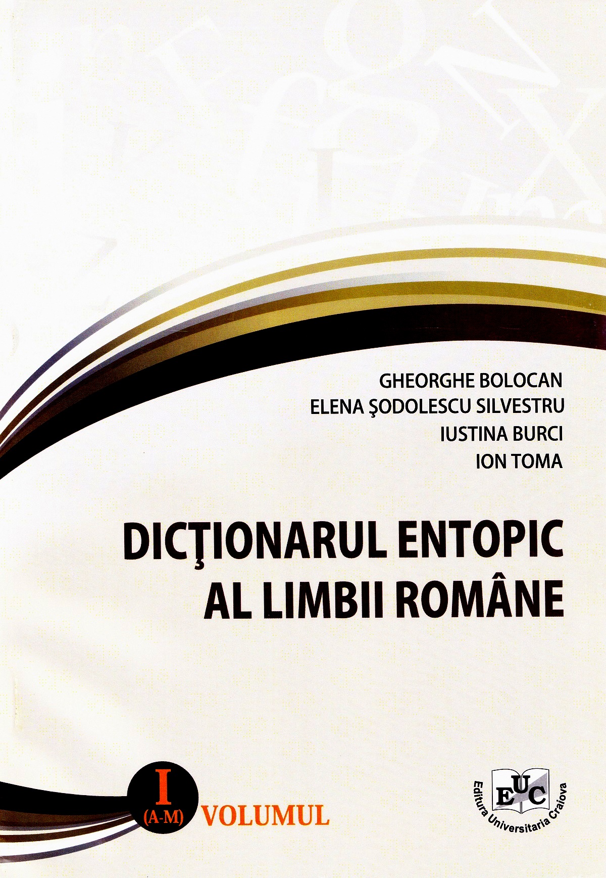 Dictionar entopic al limbii romane. Vol.1 - Gheorghe Bolocan, Sodolescu Silvestru Elena