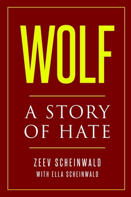 Wolf: A Story of Hate - Zeev Scheinwald