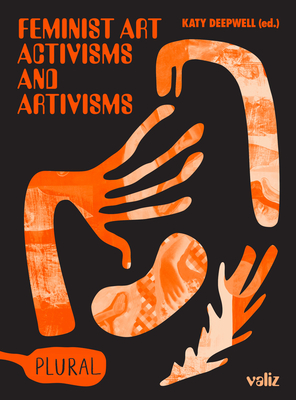 Feminist Art Activisms and Artivisms - Katy Deepwell
