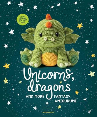Unicorns, Dragons and More Fantasy Amigurumi: Bring 14 Magical Characters to Life! - Amigurumipatterns Net