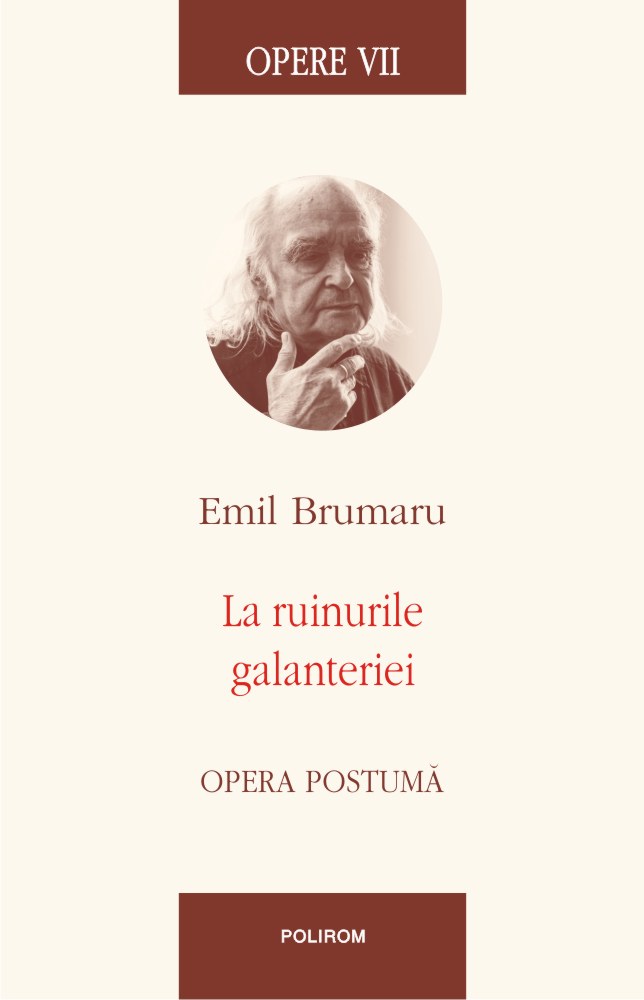 Opere 7: La ruinele galanteriei - Emil Brumaru