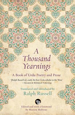 A Thousand Yearnings: A Book of Urdu Poetry and Prose - Ralph Russell