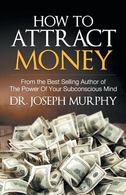 How to Attract Money - Joseph Dr Murphy