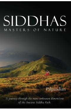 Siddhas: Masters of Nature - R. Palpandian