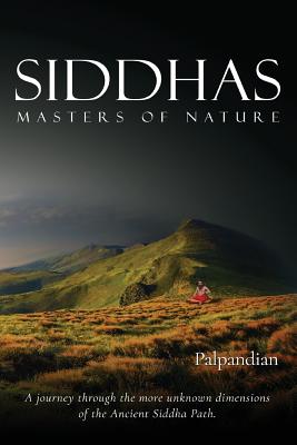 Siddhas: Masters of Nature - R. Palpandian