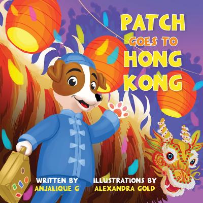 Patch Goes to Hong Kong - Anjalique Gupta