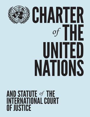 Charter of the United Nations and Statute of the International Court of Justice - United Nations