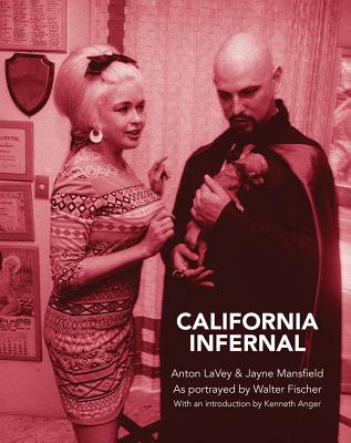 California Infernal: Anton Lavey & Jayne Mansfield: As Portrayed by Walter Fischer - Walter Fischer