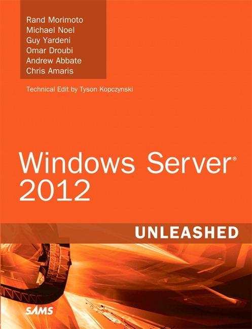 Windows Server 2012 Unleashed - Rand Morimoto, Michael Noel, Guy Yardeni