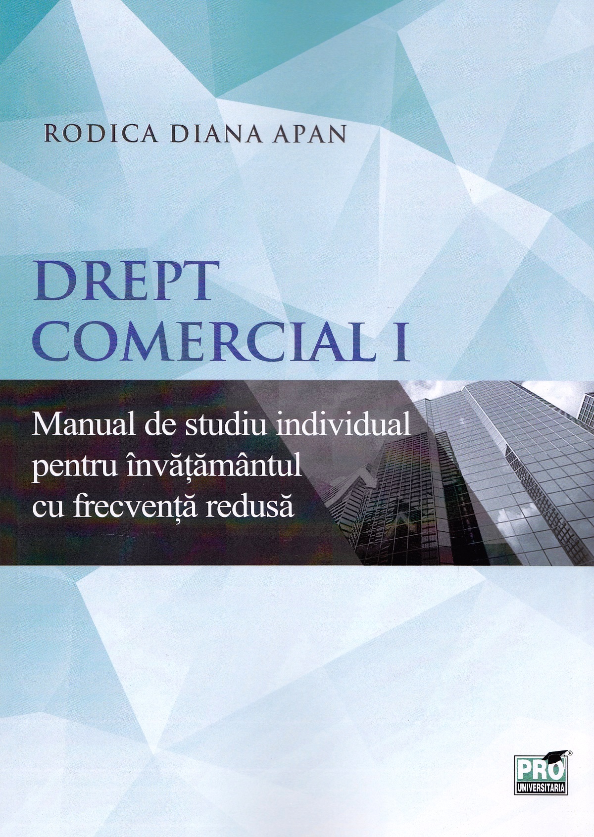 Drept comercial 1. Manual de studiu individual pentru invatamantul cu frecventa redusa - Rodica Diana Apan