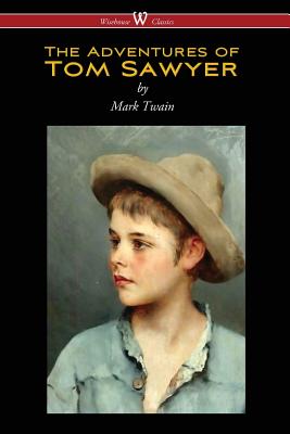 The Adventures of Tom Sawyer (Wisehouse Classics Edition) - Mark Twain
