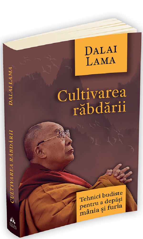 Cultivarea rabdarii. Tehnici budiste pentru a depasi mania furia Dalai Lama 9789731118307 -