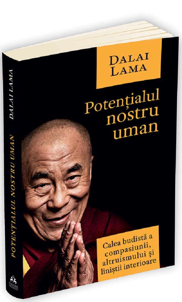 Potentialul nostru uman. Calea budista a compasiunii, altruismului si linistii interioare - Dalai Lama