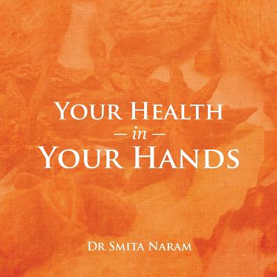 Your Health in Your Hands - Smita Naram