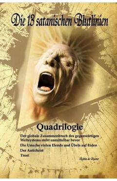 Coperta cărții 'Die 13 satanischen Blutlinien (QUADRILOGIE): QUADRILOGIE: 1. Der globale Zusammenbruch des gegenw�rtigen Weltsystems'