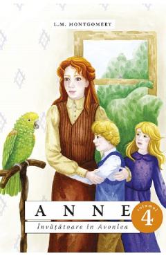 Coperta cărții 'Anne. Învățătoare în Avonlea Vol.4 - L.M. Montgomery'