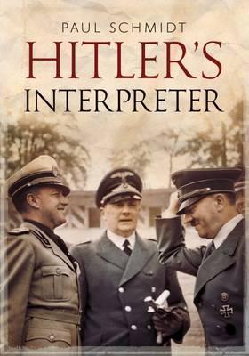Hitler's Interpreter - Paul Schmidt