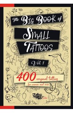 Poza produsului The Big Book of Small Tattoos - Vol.1: 400 small original tattoos for women and men - Roberto Gemori