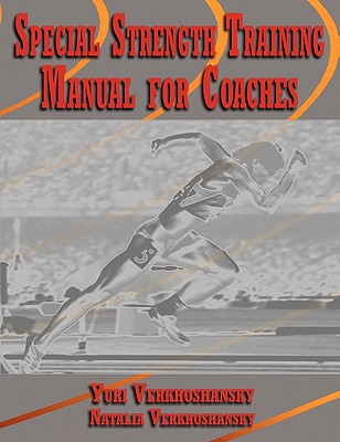 Special Strength Training: Manual for Coaches - Yuri Verkhoshansky