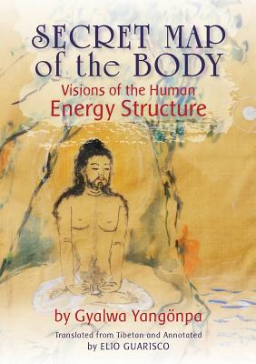 Secret Map of the Body: Visions of the Human Energy Structure - Gyalwa Yang�npa