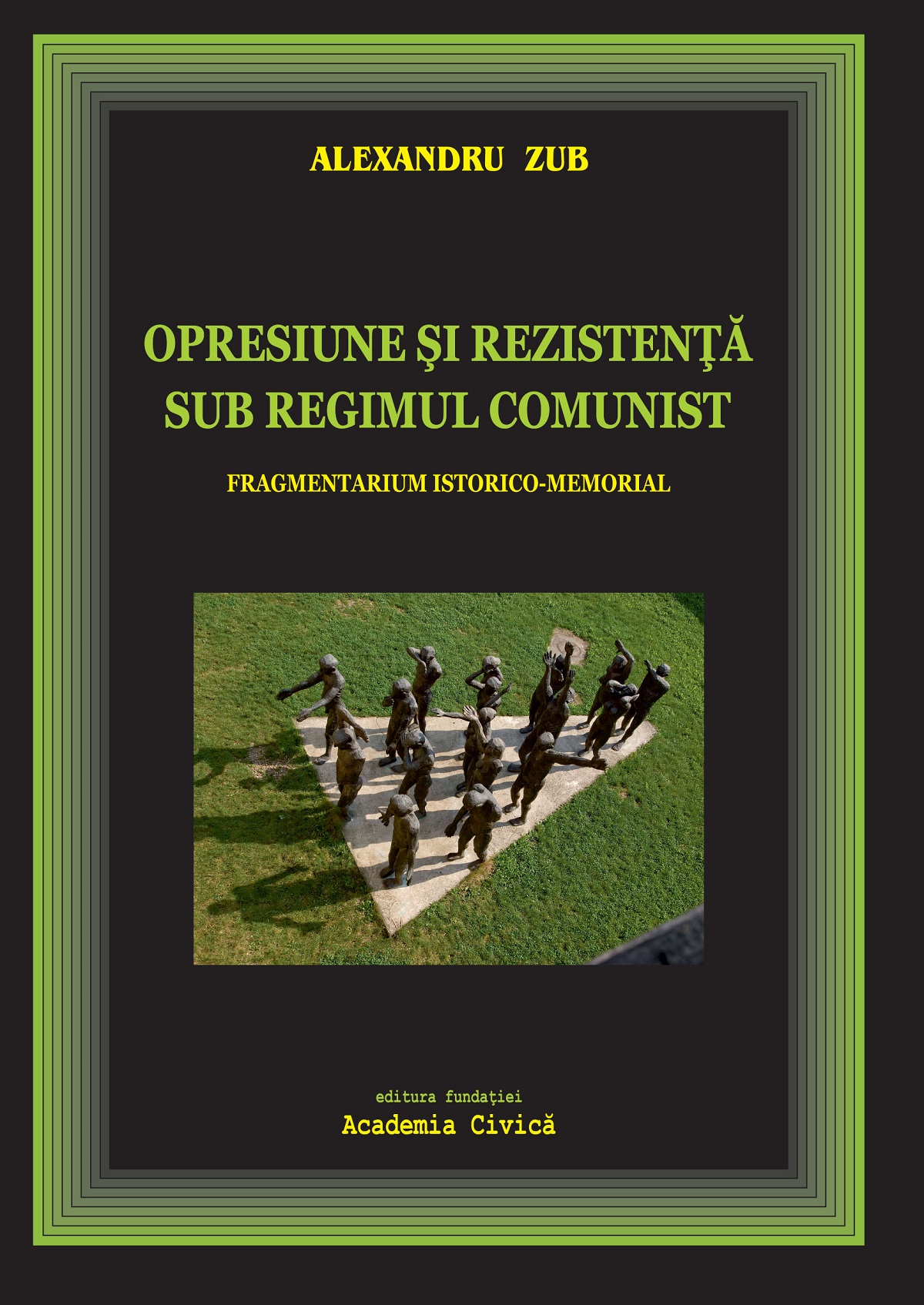 Opresiune si rezistenta sub regimul comunist - Alexandru Zub