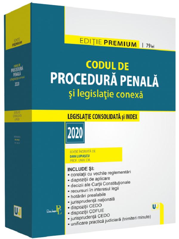 Codul de procedura penala si legislatie conexa 2020. Editie premium - Dan Lupascu