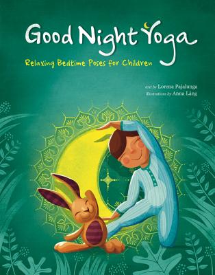 Good Night Yoga: Relaxing Bedtime Poses for Children - Lorena Valentina Pajalunga