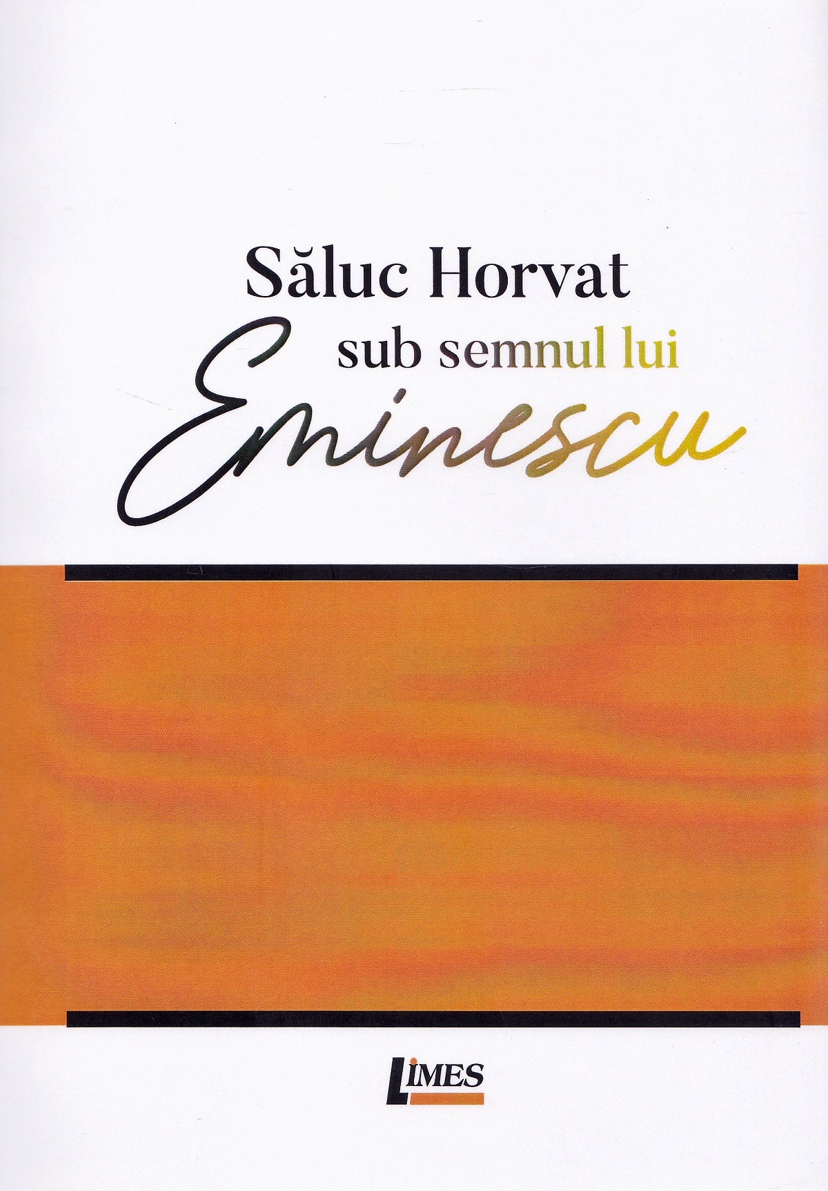 Sub semnul lui Eminescu - Saluc Horvat