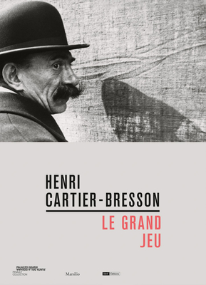 Henri Cartier-Bresson: Le Grand Jeu - Henri Cartier-bresson
