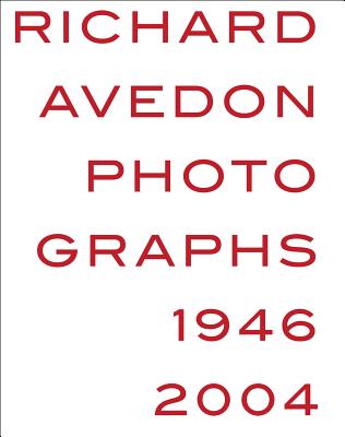 Richard Avedon: Photographs 1946-2004 - Richard Avedon