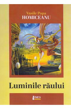 Coperta cărții 'Luminile răului - Vasile Popa Homiceanu'