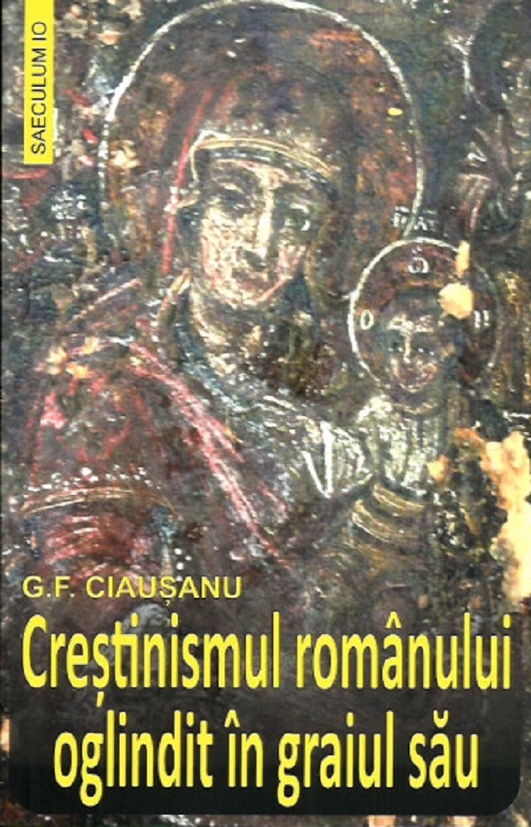Crestinismul romanului oglindit in graiul sau - G.F. Ciausanu