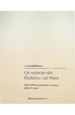Poza produsului Un veteran din Razboiul cel Mare - Lucian Stefanescu