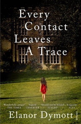 Every Contact Leaves A Trace - Elanor Dymott