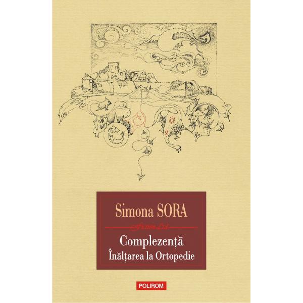 Complezenta. Inaltarea la Ortopedie. Musafir pe viata - Simona Sora