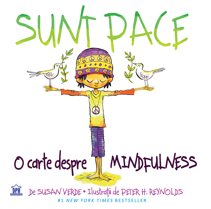 Sunt Pace: O carte despre Mindfulness - Susan Verde, Peter H. Reynolds