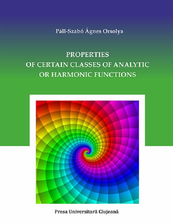 Properties of Certain Classes of Analytic or Harmonic Functions - Pall-Szabo Agnes Orsoly