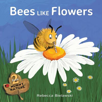 Bees Like Flowers - Rebecca Bielawski