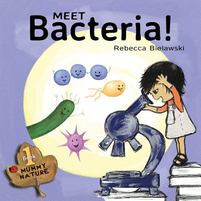Meet Bacteria! - Rebecca Bielawski